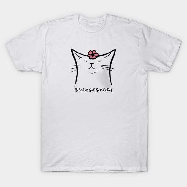 Bitches Get Scritches T-Shirt by gingerkittenenterprises